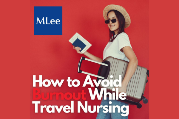 How to Avoid Burnout While Travel Nursing 