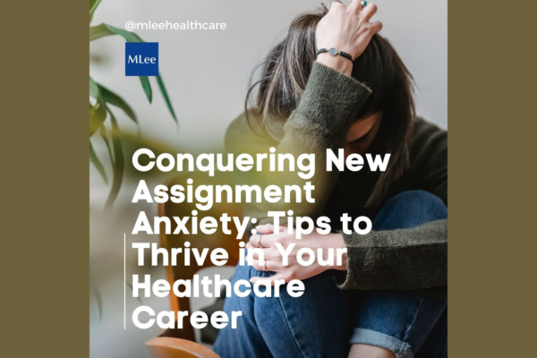 Conquering New Assignment Anxiety: Tips to Thrive in Your Healthcare Career 