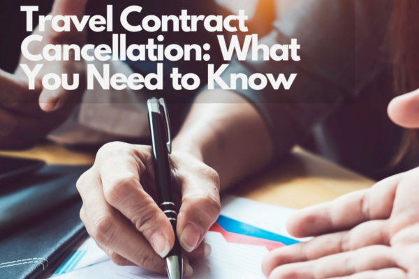 Travel Contract Cancellation: What You Need to Know 