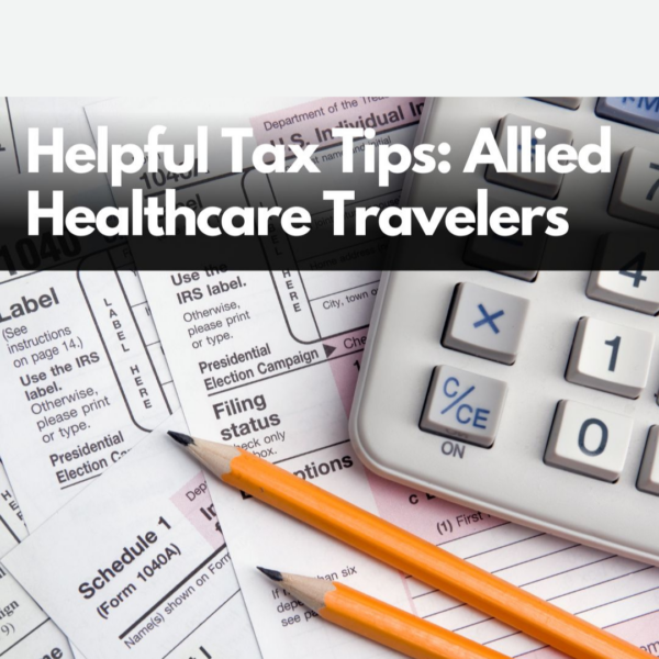 Helpful Tax Tips: Allied Healthcare Travelers 