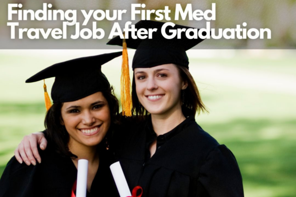 Finding your First Med Travel Job After Graduation 