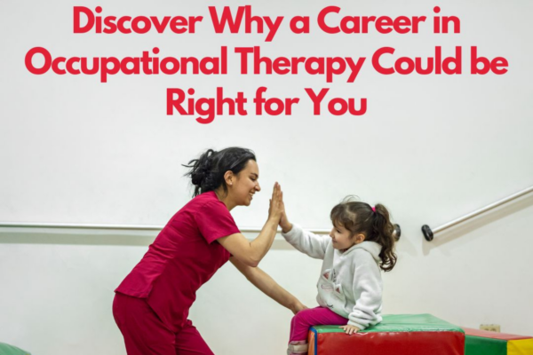 Discover Why a Career in Occupational Therapy Could be Right for You