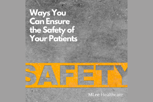 Ways You Can Ensure the Safety of Your Patients 