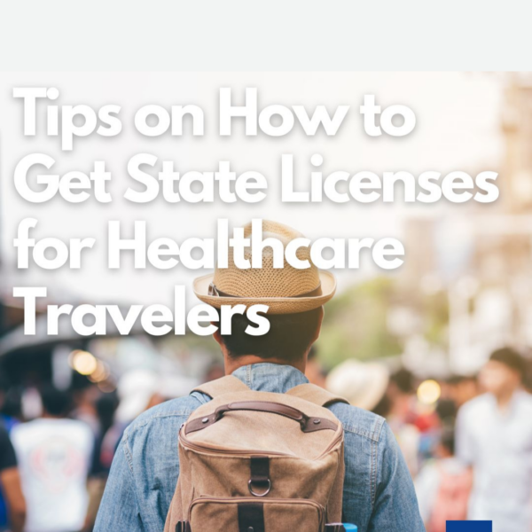 Tips on How to Get State Licenses for Healthcare Travelers 