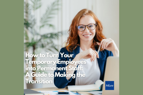 How to Turn Your Temporary Employees into Permanent Staff: A Guide to Making the Transition 