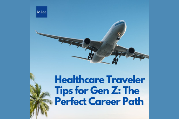 Healthcare Traveler Tips for Gen Z: The Perfect Career Path 