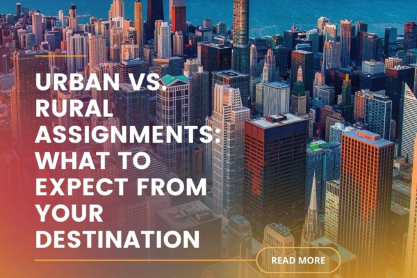 Urban vs. Rural Assignments: What to Expect from Your Destination 