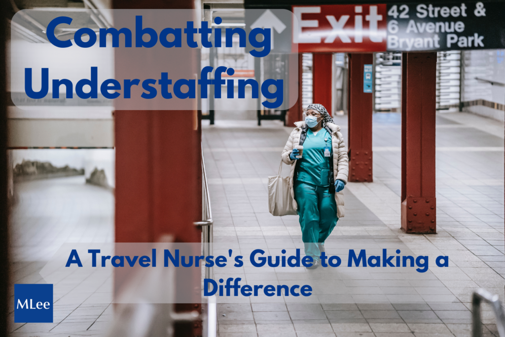Combatting Understaffing: A Travel Nurse’s Guide to Making a Difference 