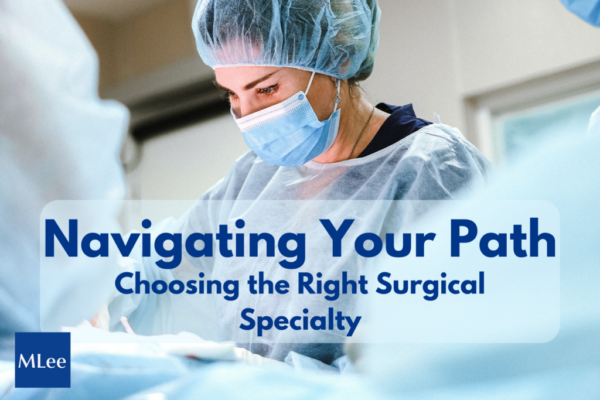 Navigating Your Path: Choosing the Right Surgical Specialty 