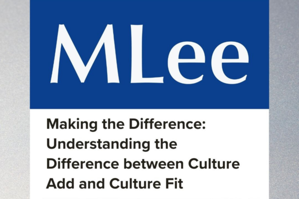 Making the Difference: Understanding the Difference between Culture Add and Culture Fit 